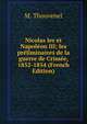 Nicolas Ier et Napoleon III; les preliminaires de la guerre de Crimee, 1852-1854 (French Edition), M. Thouvenel 