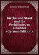 Kirche und Staat und ihr Verhaltniss zu Einander (German Edition), Johann Tobias Beck 