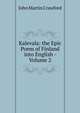 Kalevala: the Epic Poem of Finland into English - Volume 2, John Martin Crawford 