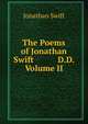 The Poems of Jonathan Swift D.D. Volume II, Swift, Jonathan, 1667-1745 