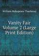 Vanity Fair Volume 2 (Large Print Edition), William Makepeace Thackeray 