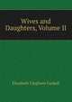 Wives and Daughters, Volume II, Gaskell Elizabeth Cleghorn 