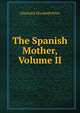 The Spanish Mother, Volume II, Charlotte Elizabeth Petre 