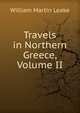 Travels in Northern Greece, Volume II, William Martin Leake 