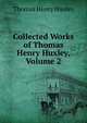 Collected Works of Thomas Henry Huxley, Volume 2, Thomas Henry Huxley 