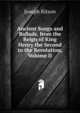 Ancient Songs and Ballads, from the Reign of King Henry the Second to the Revolution, Volume II, Ritson, Joseph 