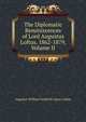 The Diplomatic Reminiscences of Lord Augustus Loftus. 1862-1879, Volume II, Augustus William Frederick Spenc Loftus 