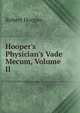 Hooper's Physician's Vade Mecum, Volume II, Robert Hooper 