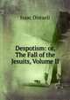 Despotism: or, The Fall of the Jesuits, Volume II, Isaac Disraeli 