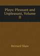 Plays: Pleasant and Unpleasant, Volume II, George Bernard Shaw 