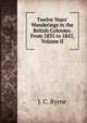 Twelve Years' Wanderings in the British Colonies. From 1835 to 1847, Volume II, J. C. Byrne 
