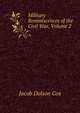 Military Reminiscences of the Civil War, Volume 2, Jacob Dolson Cox 