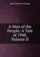A Man of the People: A Tale of 1948, Volume II, MM. Erckmann-Chatrian 
