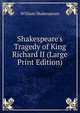 Shakespeare's Tragedy of King Richard II (Large Print Edition), Уильям Шекспир 