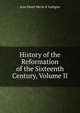 History of the Reformation of the Sixteenth Century, Volume II, Jean Henri Merle d 'Aubign? 