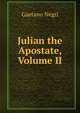 Julian the Apostate, Volume II, Gaetano Negri 