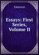 Essays: First Series, Volume II, Emerson 