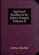 Spiritual Studies in St. John's Gospel, Volume II, Arthur Ritchie 