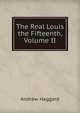 The Real Louis the Fifteenth, Volume II, Andrew Haggard 