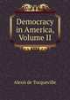 Democracy in America, Volume II, Alexis de Tocqueville 