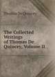 The Collected Writings of Thomas De Quincey, Volume II, Thomas de Quincey 