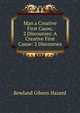 Man a Creative First Cause, 2 Discourses: A Creative First Cause: 2 Discourses, Rowland Gibson Hazard 