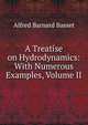 A Treatise on Hydrodynamics: With Numerous Examples, Volume II, Alfred Barnard Basset 