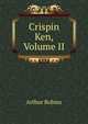 Crispin Ken, Volume II, Arthur Robins 