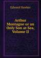 Arthur Montague or an Only Son at Sea, Volume II, Edward Hawker 