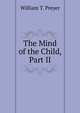 The Mind of the Child, Part II, William T. Preyer 