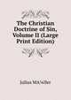 The Christian Doctrine of Sin, Volume II (Large Print Edition), Julius MA?ller 