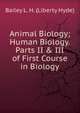 Animal Biology; Human Biology. Parts II & III of First Course in Biology, Bailey L. H. (Liberty Hyde) 