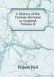 A History of the Custom-Revenue in England, Volume II, Hubert Hall 