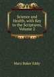 Science and Health, with Key to the Scriptures, Volume 2, Eddy Mary Baker 