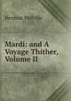 Mardi: and A Voyage Thither, Volume II, Melville Herman 