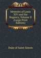 Memoirs of Louis XIV and the Regency, Volume II (Large Print Edition), Duke of Saint-Simon 