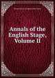 Annals of the English Stage, Volume II, Stoddard, Richard Henry, 1825-1903 