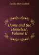 Home and the Homeless, Volume II, Cecilia Mary Caddell 