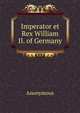 Imperator et Rex William II. of Germany, Heinrich Kretschmayr 