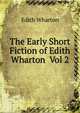 The Early Short Fiction of Edith Wharton Vol 2, Edith Wharton 