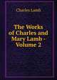 The Works of Charles and Mary Lamb - Volume 2, Lamb Charles 