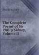 The Complete Poems of Sir Philip Sidney, Volume II, Sidney Philip 