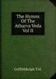 The Hymns Of The Atharva Veda Vol II, GriffithRalph T.H. 