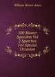 100 Master Speeches Vol 2 Speeches For Special Occasion, William Homer Ames 