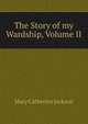 The Story of my Wardship, Volume II, Mary Catherine Jackson 