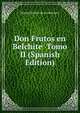 Don Frutos en Belchite Tomo II (Spanish Edition), Manuel Breton de los Herreros 