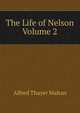 The Life of Nelson Volume 2, Alfred Thayer Mahan 