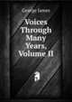 Voices Through Many Years, Volume II, George James 