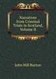 Narratives from Criminal Trials in Scotland, Volume II, John Hill Burton 