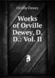 Works of Orville Dewey, D.D.: Vol. II, Dewey, Orville 